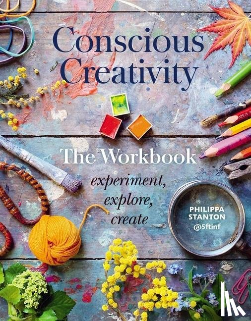 Stanton, Philippa - Conscious Creativity: The Workbook