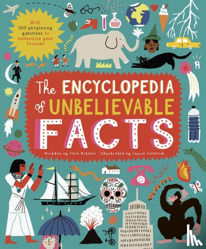Wilsher, Jane - The Encyclopedia of Unbelievable Facts