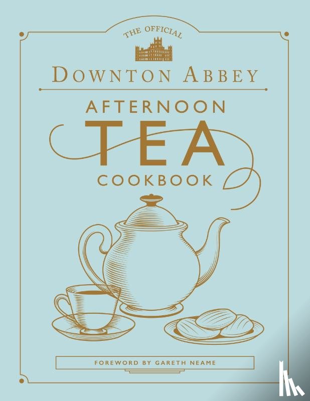 Neame, Gareth - The Official Downton Abbey Afternoon Tea Cookbook