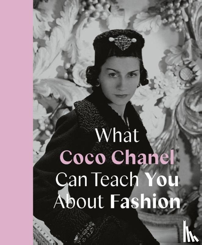 Young, Caroline - What Coco Chanel Can Teach You About Fashion