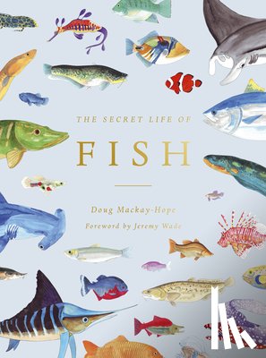 Mackay-Hope, Doug - The Secret Life of Fish