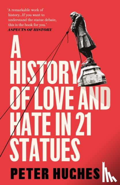 Hughes, Peter - A History of Love and Hate in 21 Statues