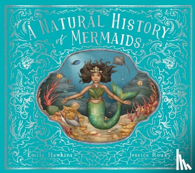 Hawkins, Emily - A Natural History of Mermaids