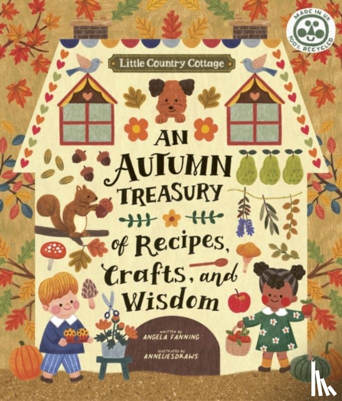 Ferraro-Fanning, Angela - Little Country Cottage: An Autumn Treasury of Recipes, Crafts and Wisdom