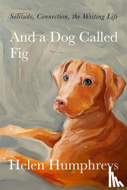Humphreys, Helen - And A Dog called Fig