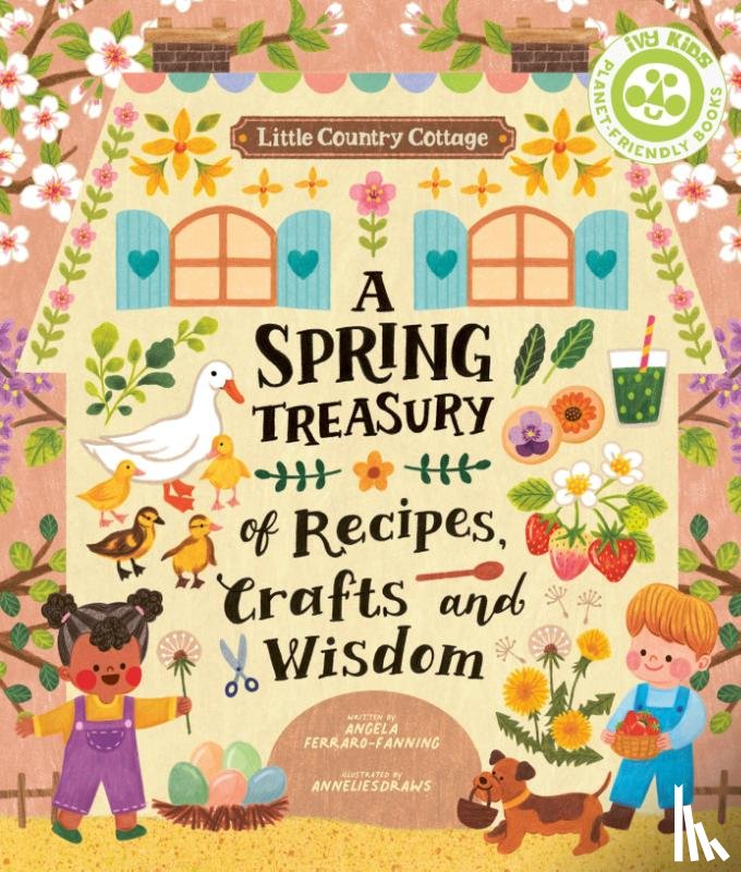 Ferraro-Fanning, Angela - Little Country Cottage: A Spring Treasury of Recipes, Crafts and Wisdom