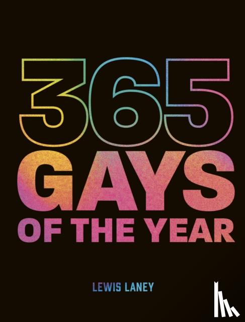 Laney, Lewis - 365 Gays of the Year (Plus 1 for a Leap Year)