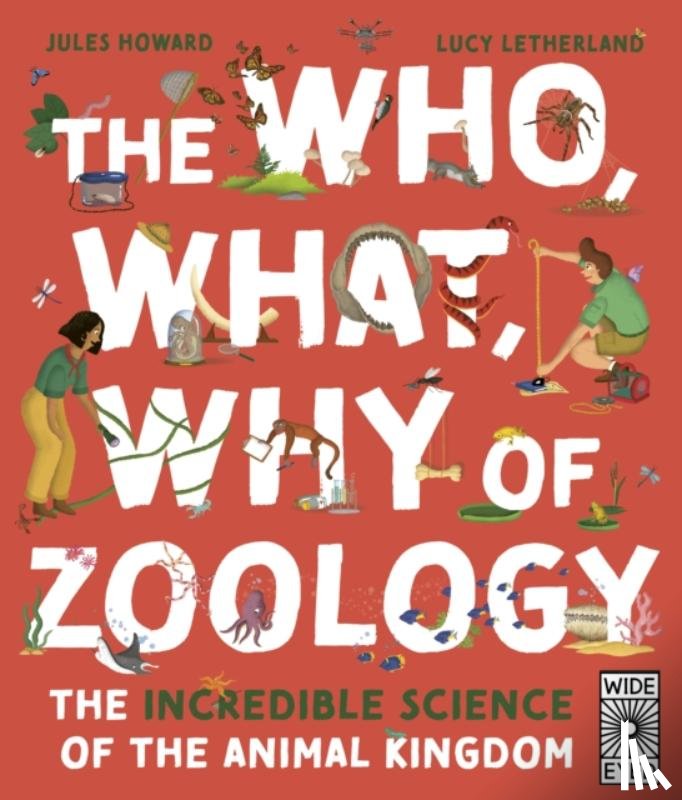 Howard, Jules - The Who, What, Why of Zoology