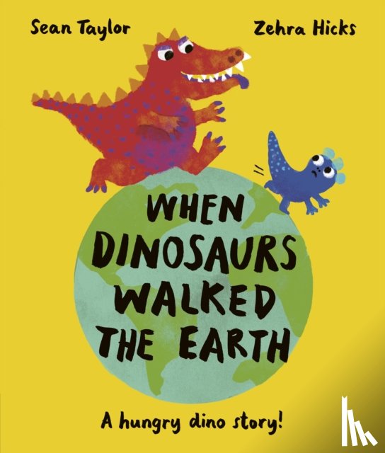 Taylor, Sean - When Dinosaurs Walked the Earth