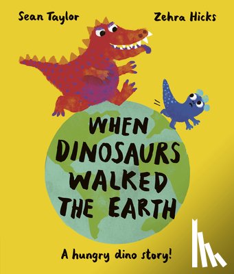 Taylor, Sean - When Dinosaurs Walked the Earth: Winner of the Oscar's Book Prize 2024