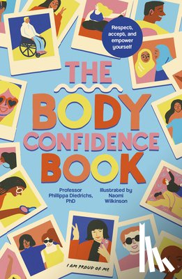 Diedrichs, Phillippa - The Body Confidence Book: Respect, Accept and Empower Yourself