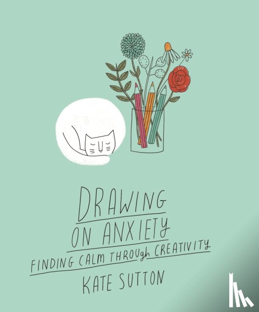 Sutton, Kate - Drawing On Anxiety
