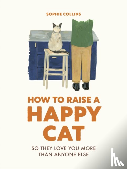 Collins, Sophie - How to Raise a Happy Cat