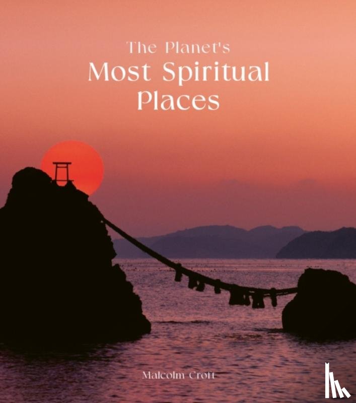 Croft, Malcolm - The Planet's Most Spiritual Places