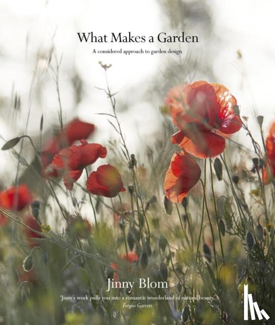 Blom, Jinny - What Makes a Garden