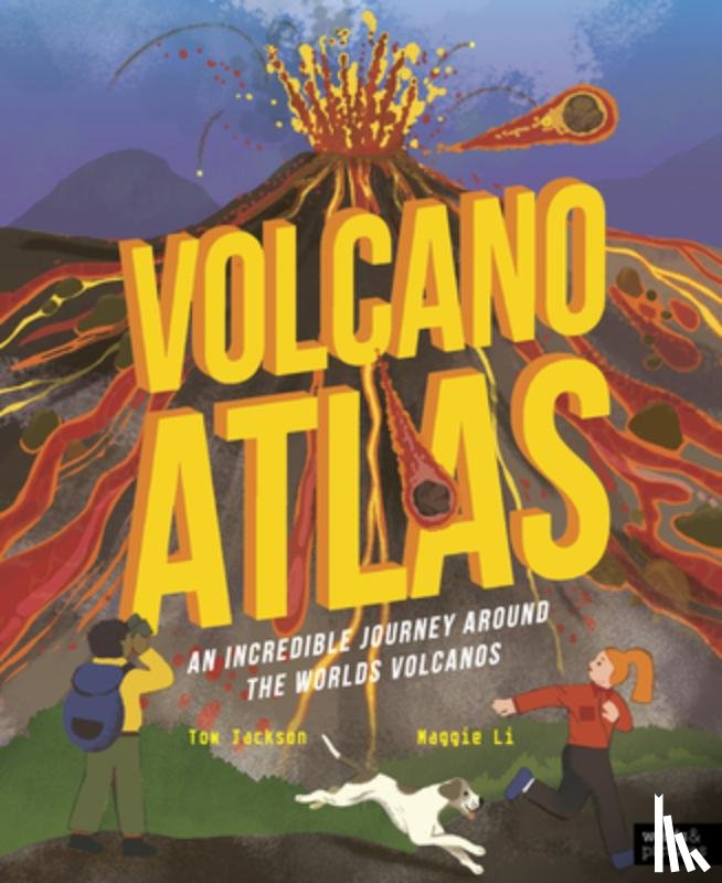 Jackson, Tom - Volcano Atlas: An Epic Journey Around the World's Most Incredible Volcanoes