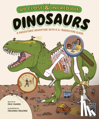 Huang, Eric - Up Close and Incredible: Dinosaurs: A Prehistoric Adventure with a 3× Magnifying Glass