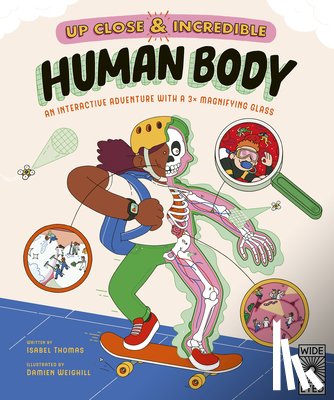 Thomas, Isabel - Up Close and Incredible: Human Body: An Interactive Adventure with a 3× Magnifying Glass