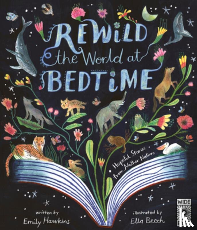 Hawkins, Emily - Rewild the World at Bedtime: Hopeful Stories from Mother Nature