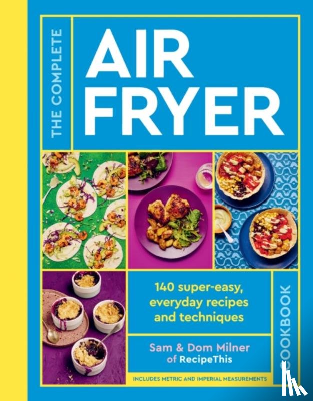 Milner, Sam, Milner, Dom - The Complete Air Fryer Cookbook