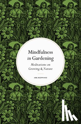 Redwood, Ark - Mindfulness in Gardening