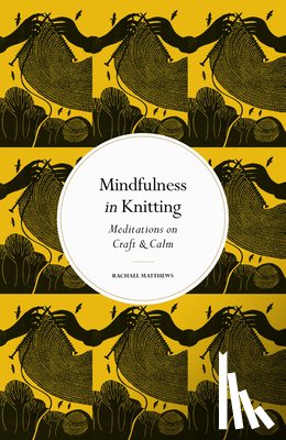 Matthews, Rachael - Mindfulness in Knitting