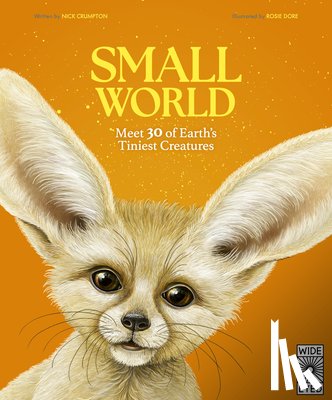 Crumpton, Nick - Small World: Meet 30 of Earth's Tiniest Creatures