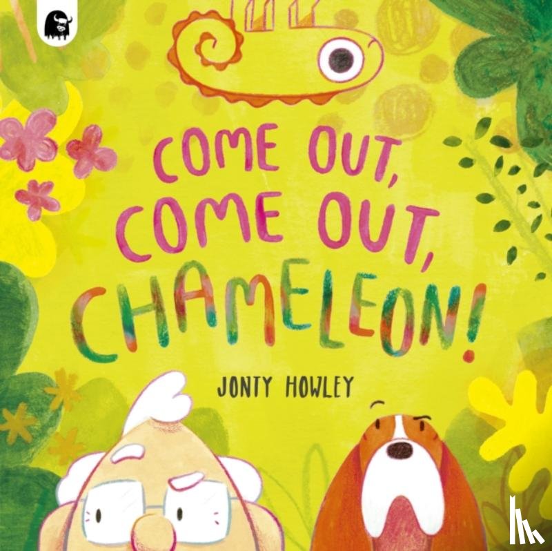 Howley, Jonty - COME OUT, COME OUT, CHAMELEON!