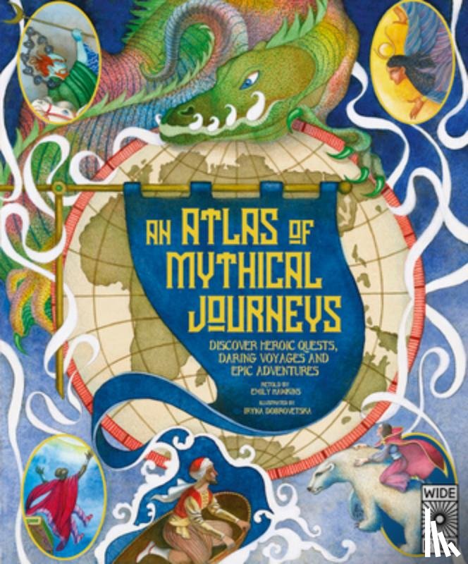 Hawkins, Emily - Atlas of Mythical Journeys: Discover Heroic Quests, Daring Voyages and Epic Adventures