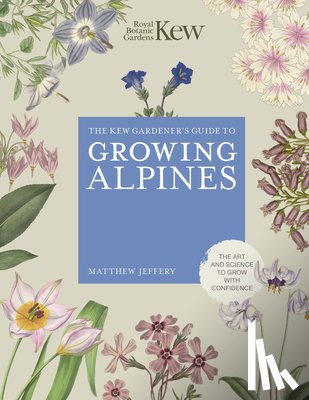 Royal Botanic Gardens Kew - Kew Gardener's Guide to Growing Alpines