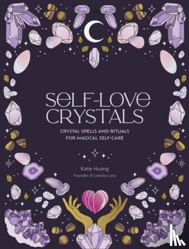 Huang, Katie - Self-Love Crystals