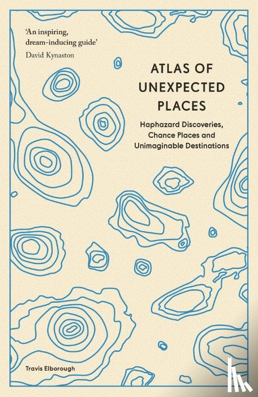 Elborough, Travis - Atlas of Unexpected Places