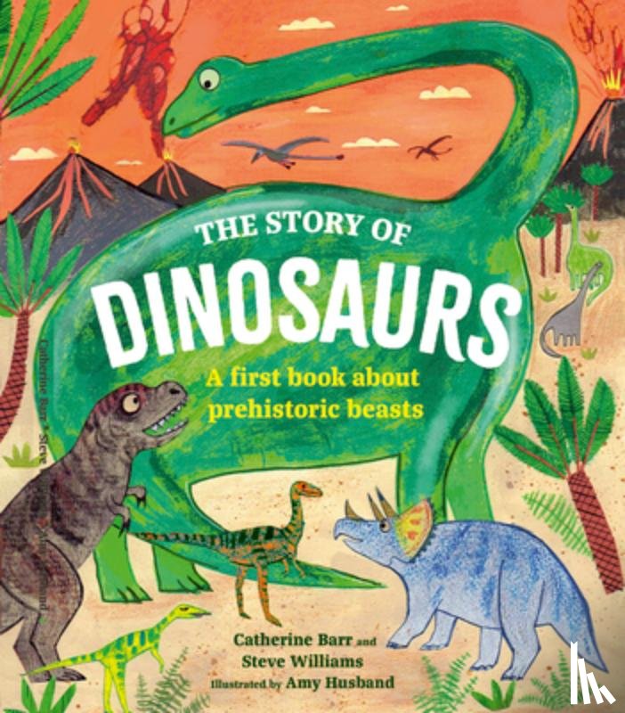 Barr, Catherine - The Story of Dinosaurs: A First Book about Prehistoric Beasts