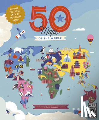 Handicott, Ben - 50 Maps of the World: Explore the Globe with 50 Fact-Filled Maps!