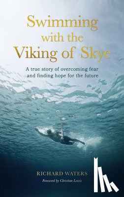 Waters, Richard - Swimming with the Viking of Skye