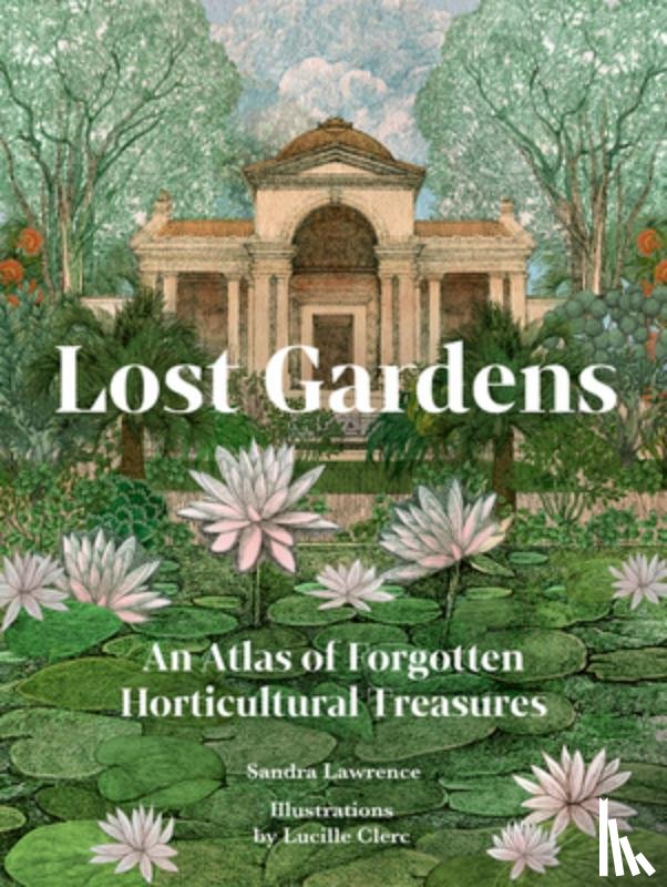 Lawrence, Sandra - Lost Gardens of the World