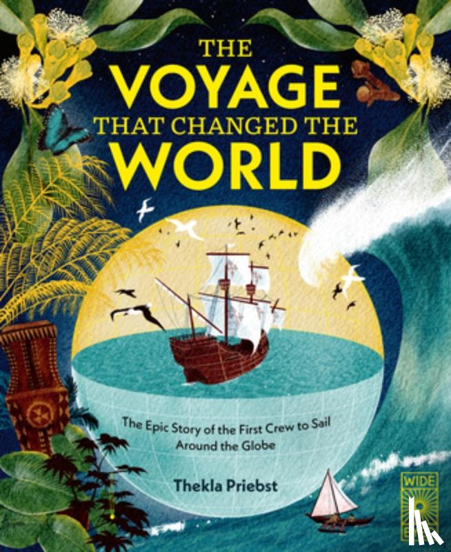 Priebst, Thekla - The Voyage That Changed the World: The Epic Story of the First Crew to Sail Around the Globe