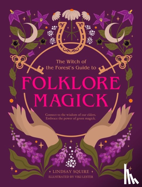 Squire, Lindsay - The Witch of the Forest's Guide to Folklore Magick
