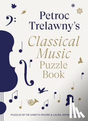 Trelawny, Petroc, Moore, Dr. Gareth, Ayres, Laura Jayne - Petroc Trelawny's Classical Music Puzzle Book