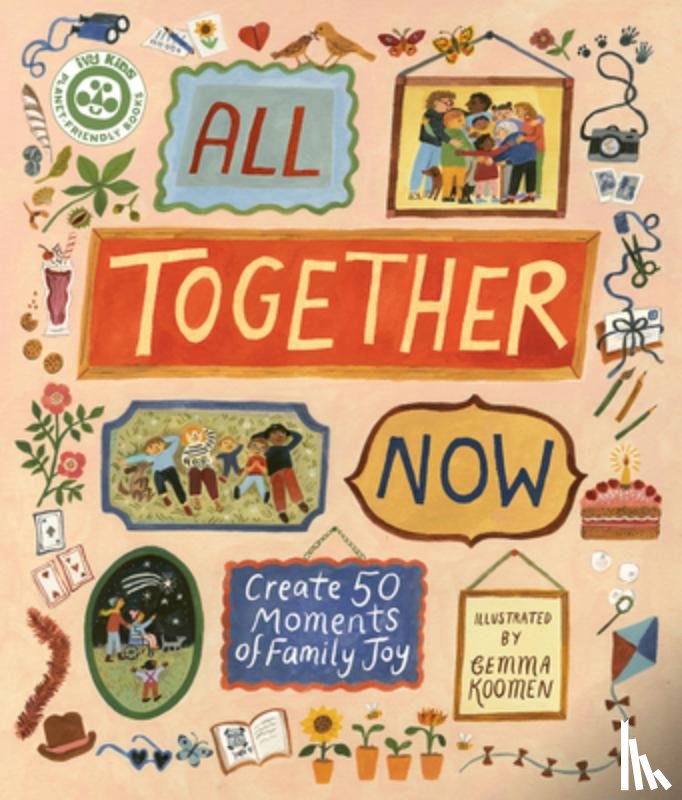 Koomen, Gemma - All Together Now: Create 50 Moments of Family Joy