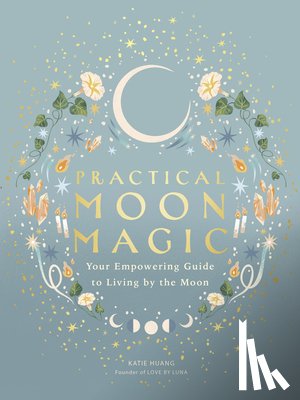 Huang, Katie - Practical Moon Magic