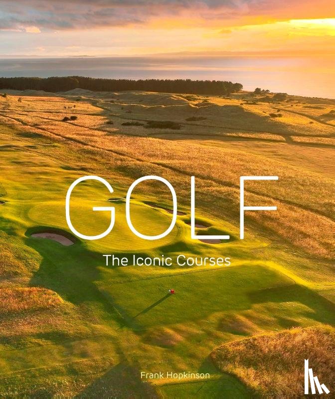 Hopkinson, Frank - Golf: The Iconic Courses
