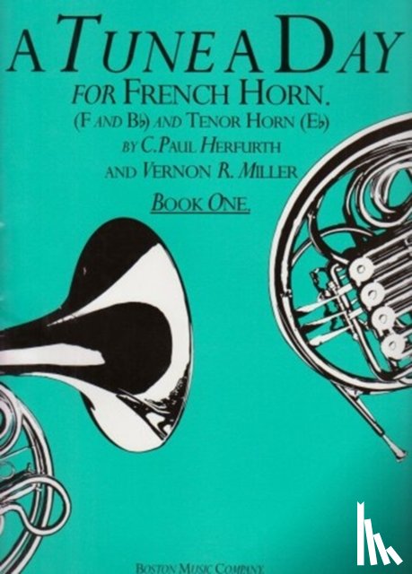 Herfurth, Paul C., Miller, Vernon R. - A Tune A Day For French Horn Book One