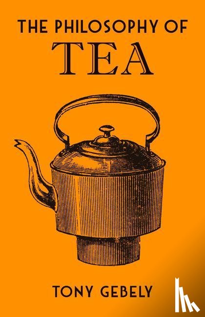 Gebely, Tony - The Philosophy of Tea