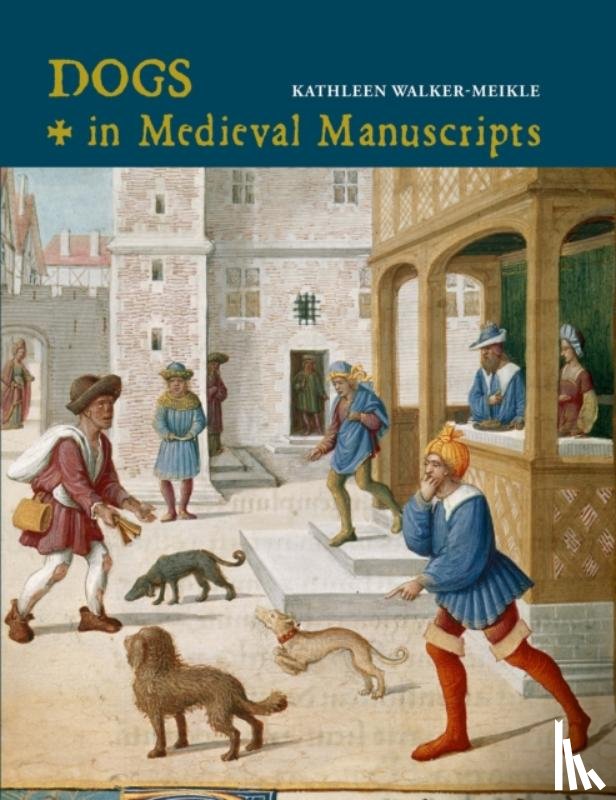 Walker-Meikle, Kathleen - Dogs in Medieval Manuscripts