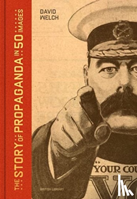 Welch, David - The Story of Propaganda in 50 Images