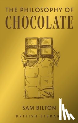 Bilton, Sam - The Philosophy of Chocolate