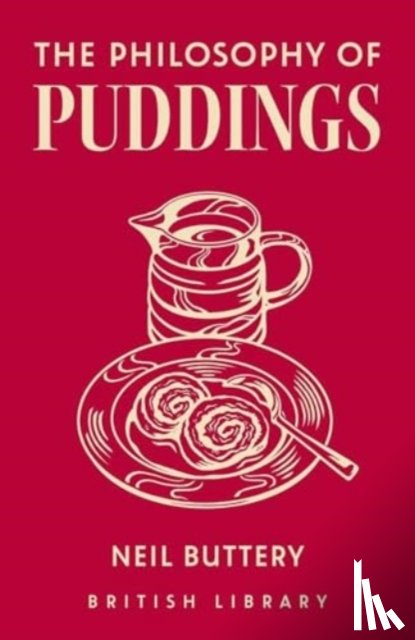 Buttery, Neil - The Philosophy of Puddings