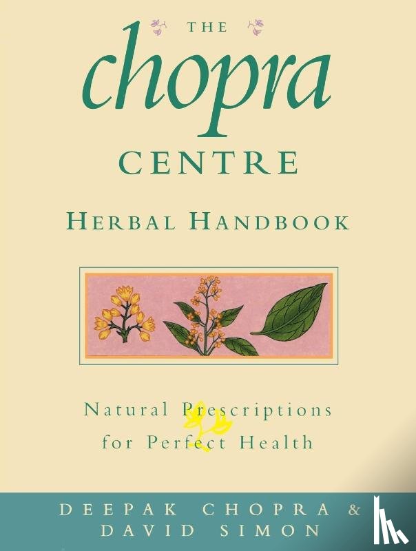 Simon, David, Chopra, Dr Deepak - The Chopra Centre Herbal Handbook