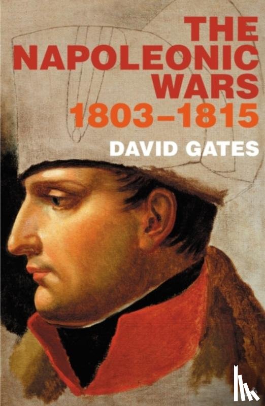 Gates, Dr David - The Napoleonic Wars 1803-1815